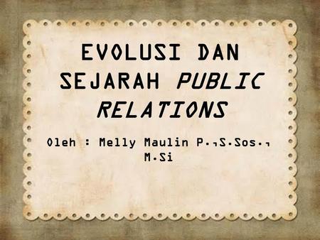 EVOLUSI DAN SEJARAH PUBLIC RELATIONS