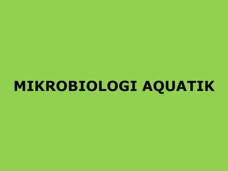 MIKROBIOLOGI AQUATIK.