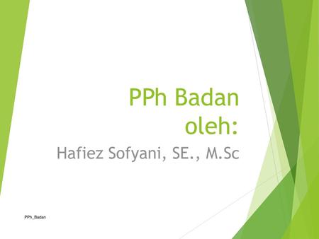 PPh Badan oleh: Hafiez Sofyani, SE., M.Sc PPh_Badan.