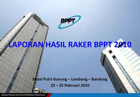 LAPORAN HASIL RAKER BPPT 2010 Hotel Putri Gunung – Lembang – Bandung