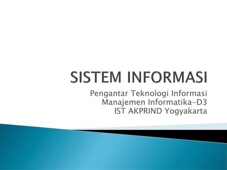 SISTEM INFORMASI Pengantar Teknologi Informasi