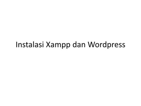 Instalasi Xampp dan Wordpress