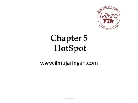 Chapter 5 HotSpot www.ilmujaringan.com Chapter 5 Chapter 5.