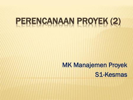 MK Manajemen Proyek S1-Kesmas