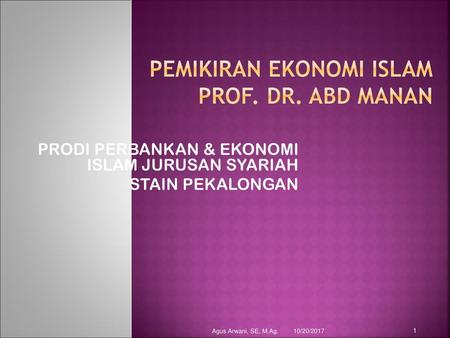 PEMIKIRAN EKONOMI ISLAM PROF. DR. ABD MANAN