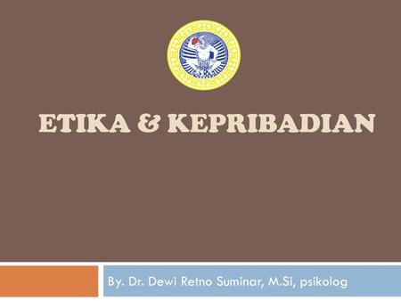 By. Dr. Dewi Retno Suminar, M.Si, psikolog