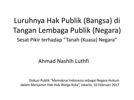 Luruhnya Hak Publik (Bangsa) di Tangan Lembaga Publik (Negara)