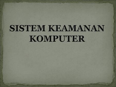 SISTEM KEAMANAN KOMPUTER