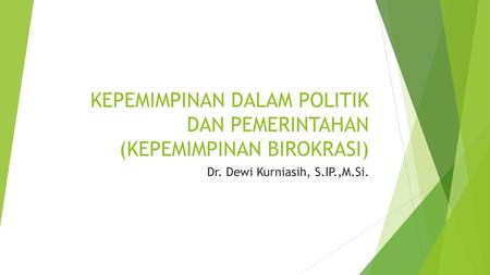 KEPEMIMPINAN DALAM POLITIK DAN PEMERINTAHAN (KEPEMIMPINAN BIROKRASI)