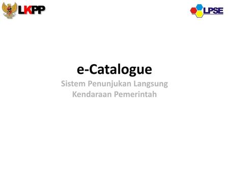 e-Catalogue Sistem Penunjukan Langsung Kendaraan Pemerintah