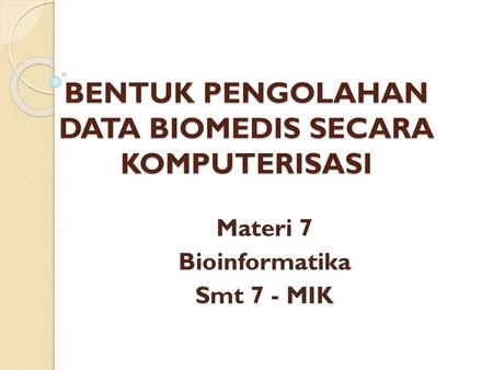 BENTUK PENGOLAHAN DATA BIOMEDIS SECARA KOMPUTERISASI