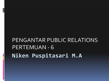 PENGANTAR PUBLIC RELATIONS PERTEMUAN - 6