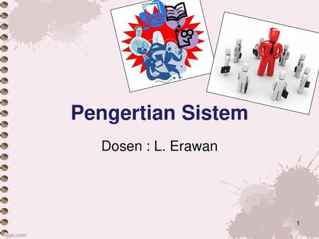 Pengertian Sistem Dosen : L. Erawan.