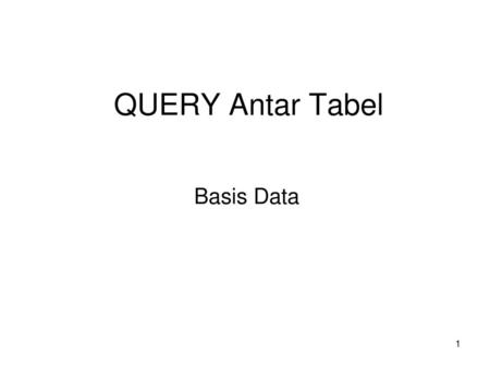 QUERY Antar Tabel Basis Data.
