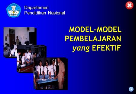 MODEL-MODEL PEMBELAJARAN yang EFEKTIF Departemen Pendidikan Nasional.