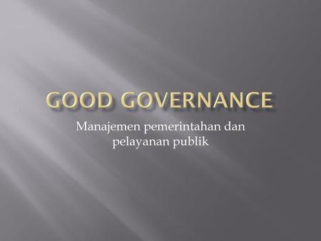 Manajemen pemerintahan dan pelayanan publik