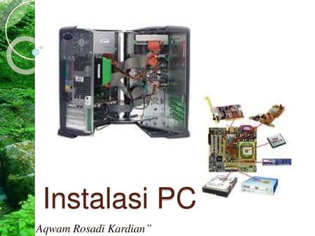 Instalasi PC Aqwam Rosadi Kardian”.