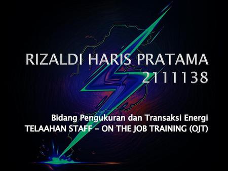 RIZALDI HARIS PRATAMA Bidang Pengukuran dan Transaksi Energi