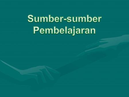 Sumber-sumber Pembelajaran