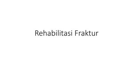 Rehabilitasi Fraktur.