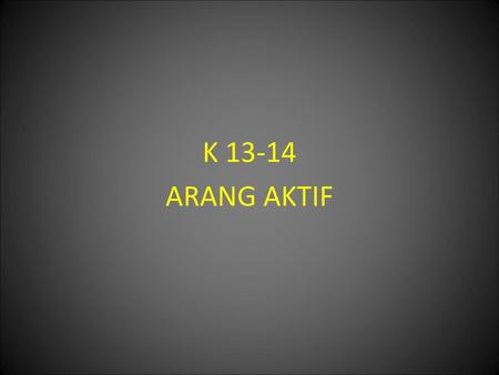 K 13-14 ARANG AKTIF.