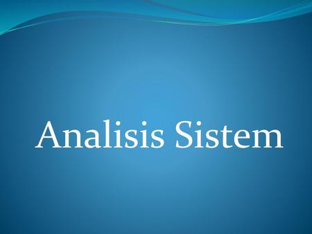 Analisis Sistem.