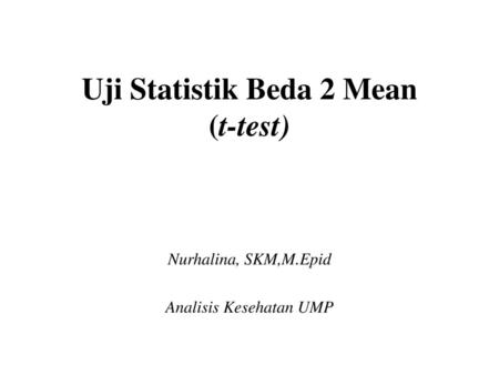 Uji Statistik Beda 2 Mean (t-test)