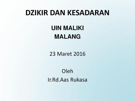 UIN MALIKI MALANG 23 Maret 2016 Oleh Ir.Rd.Aas Rukasa