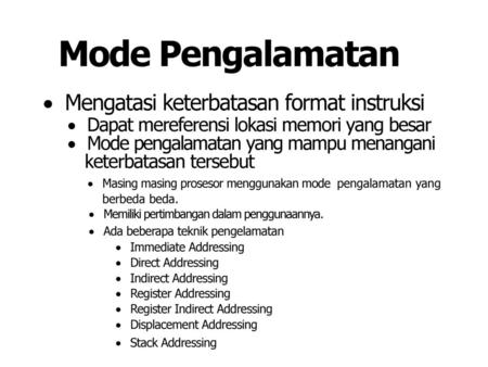 Mode Pengalamatan Mengatasi keterbatasan format instruksi