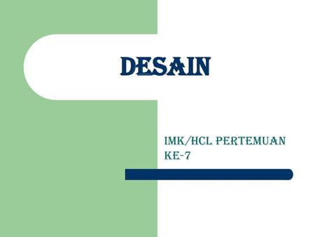 DESAIN IMK/HCL PERTEMUAN KE-7.
