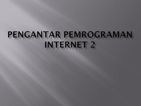 Pengantar Pemrograman Internet 2