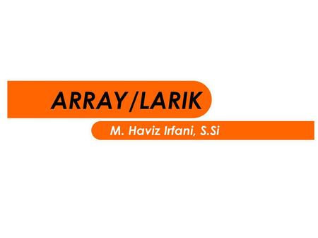 ARRAY/LARIK M. Haviz Irfani, S.Si.