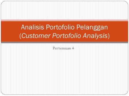 Analisis Portofolio Pelanggan (Customer Portofolio Analysis)