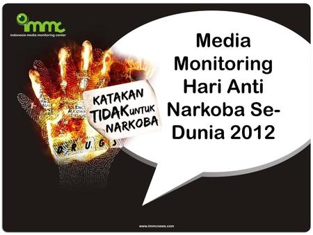 Media Monitoring Hari Anti Narkoba Se-Dunia 2012