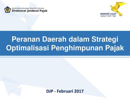 Peranan Daerah dalam Strategi Optimalisasi Penghimpunan Pajak