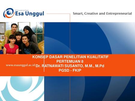 KONSEP DASAR PENELITIAN KUALITATIF Dr. RATNAWATI SUSANTO, M.M., M.Pd