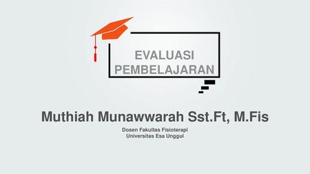 Muthiah Munawwarah Sst.Ft, M.Fis