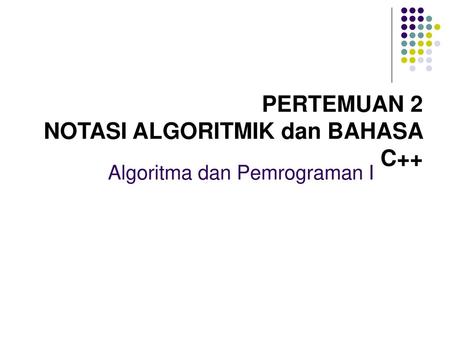 Algoritma dan Pemrograman I