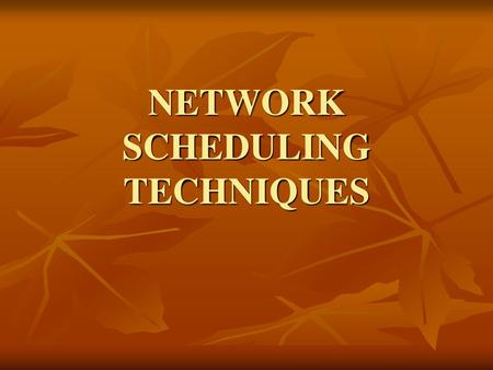NETWORK SCHEDULING TECHNIQUES