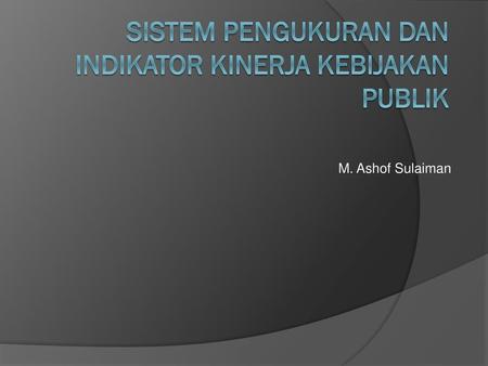 sistem pengukuran dan indikator kinerja kebijakan publik