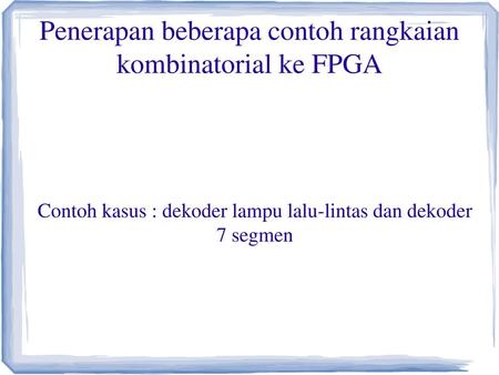 Penerapan beberapa contoh rangkaian kombinatorial ke FPGA