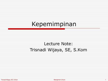 Lecture Note: Trisnadi Wijaya, SE, S.Kom