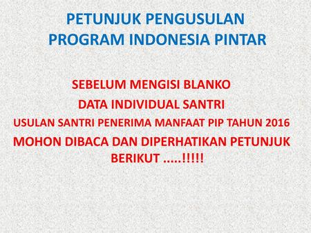 PETUNJUK PENGUSULAN PROGRAM INDONESIA PINTAR
