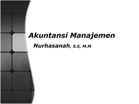 Akuntansi Manajemen Nurhasanah, S.E, M.M.