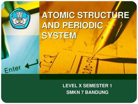 ATOMIC STRUCTURE AND PERIODIC SYSTEM