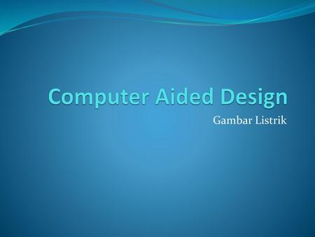 Computer Aided Design Gambar Listrik.