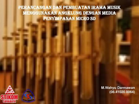 Perancangan dan pembuatan irama musik menggunakan angklung dengan media penyimpanan micro sd Dalam judul TA saya terdapat 3 variabel yang akan dijelaskan.