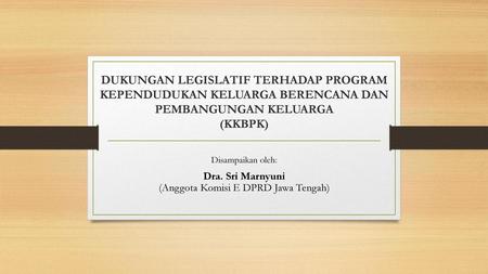Dra. Sri Marnyuni (Anggota Komisi E DPRD Jawa Tengah)