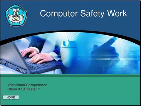 Computer Safety Work Vocational Competence Class X Semester 1 HOME.