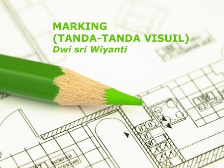 MARKING (TANDA-TANDA VISUIL) Dwi sri Wiyanti.
